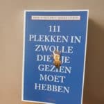 Boek 111 plekken in Zwolle die je gezien moet hebben